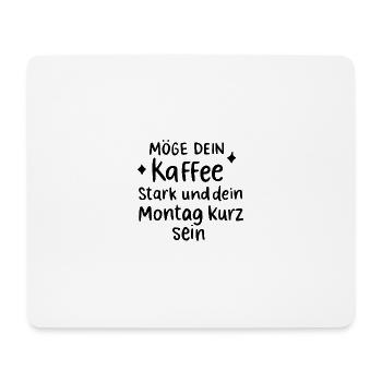 Möge dein Kaffee stark und der Montag kurz sein - Mousepad (Querformat) - Weiß - Vorne