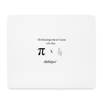 Als Bauingenieur kann ich pi mal Daumen abschätzen - Mousepad (Querformat) - Weiß - Vorne