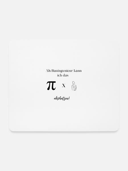 Als Bauingenieur kann ich pi mal Daumen abschätzen - Mousepad (Querformat) - Weiß
