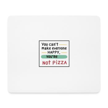 You can't make everyone happy, you're not pizza. - Mousepad (Querformat) - Weiß - Vorne