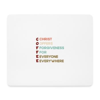 Coffee Christ offers forgiveness to everyone everywhere - Mouse Pad (horizontal) - white - Front