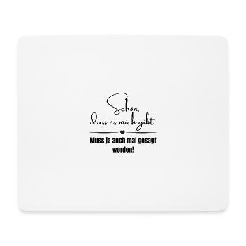 Schön, dass es mich gibt! - Mousepad (Querformat) - Weiß - Vorne
