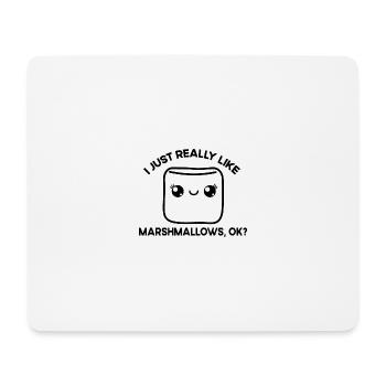 I like marshmallows, ok, love marshmallows - Mouse Pad (horizontal) - white - Front