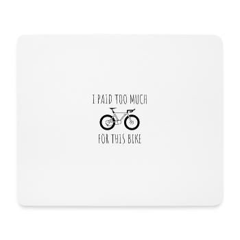 I_paid_way_to_much_for_this_bike - Mouse Pad (horizontal) - white - Front