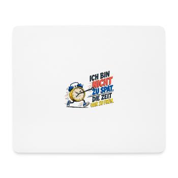 Ich Bin Nicht Zu Spät – Wecker Spruch - Mousepad (Querformat) - Weiß - Vorne