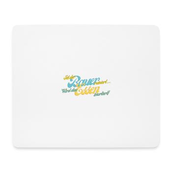 Ist der Bauer ruiniert... - Mousepad (Querformat) - Weiß - Vorne