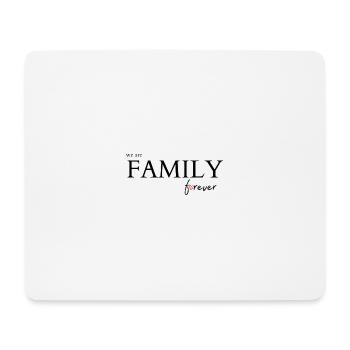 We are family forever - Mouse Pad (horizontal) - white - Front
