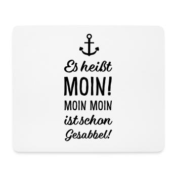Es heißt Moin - Moin Moin ist schon Gesabbel! - Mousepad (Querformat) - Weiß - Vorne