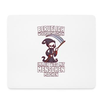 Beruflich wollte ich was mit Menschen Sensenmann - Mousepad (Querformat) - Weiß - Vorne