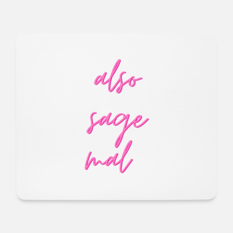 Also sage mal... - Mousepad (Querformat) - Weiß
