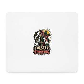 Thirsty but Thriving – Pflanzen Humor - Mousepad (Querformat) - Weiß - Vorne