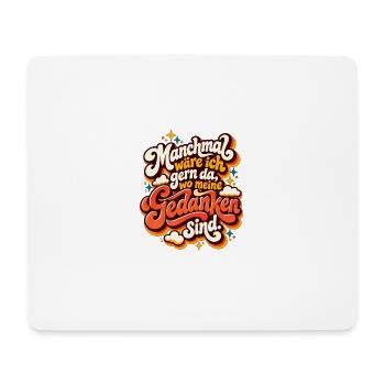 Gedankenort: Wo Meine Gedanken Sind - Mousepad (Querformat) - Weiß - Vorne