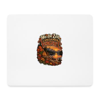 Wo die Zeit langsamer vergeht - Mousepad (Querformat) - Weiß - Vorne