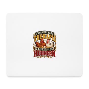 Ich brauche keine Therapie – nur meine Hühner - Mousepad (Querformat) - Weiß - Vorne