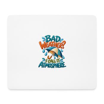 Regenliebhaber-Humor – Schlechtes Wetter ist Atmosphäre - Mousepad (Querformat) - Weiß - Vorne