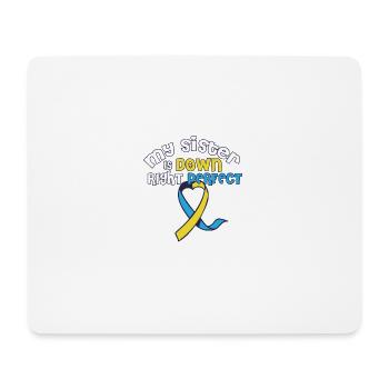 My Sister Is Down Right Perfect Down Syndrome - Mousepad (Querformat) - Weiß - Vorne