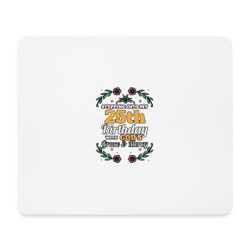 Stepping into my 25th Birthday Religious Bday - Mousepad (Querformat) - Weiß - Vorne