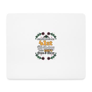 Stepping into my 41st Birthday Religious Bday - Mouse Pad (horizontal) - white - Front