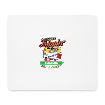 Straight Trippin' To Ecuador With My Tribe Family - Mouse Pad (horizontal) - white - Front