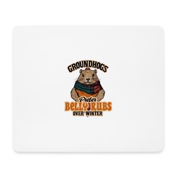 Groundhogs Prefer Belly Rubs Over Winter - Mouse Pad (horizontal) - white - Front