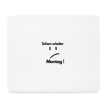 Schon wieder Montag - Mousepad (Querformat) - Weiß - Vorne
