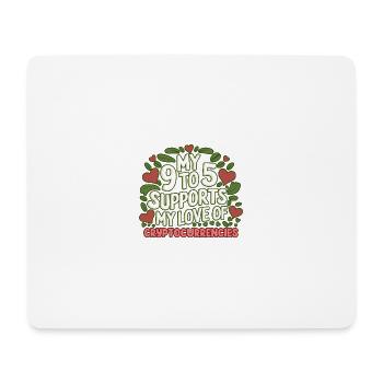 Mein 9 to 5 unterstützt meine Liebe zu Kryptowährungen - Mousepad (Querformat) - Weiß - Vorne