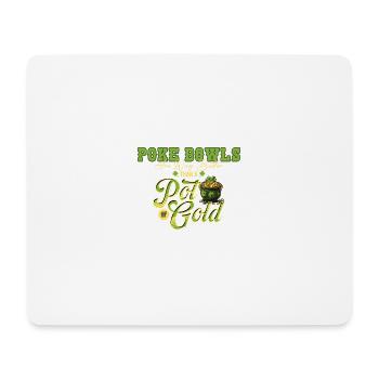 Poke Bowls sind viel besser als ein Topf mit Gold St - Mousepad (Querformat) - Weiß - Vorne