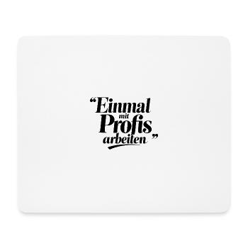 Einmal Mit Profis Arbeiten Sprüche Beruf - Mousepad (Querformat) - Weiß - Vorne