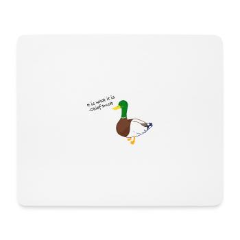 It is what it is Duck - Tapis de souris (format paysage) - blanc - Devant