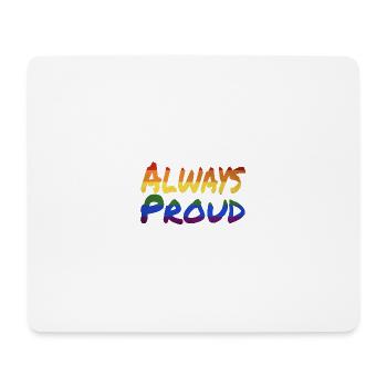Always Proud - Mousepad (Querformat) - Weiß - Vorne
