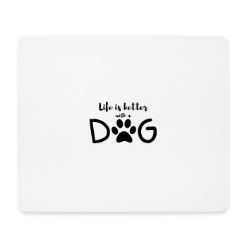 life is better with a dog - Mouse Pad (horizontal) - white - Front