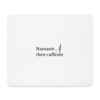 Namasté. then caffeine Funny Yoga & Coffee Shirt - Mouse Pad (horizontal) - white - Front