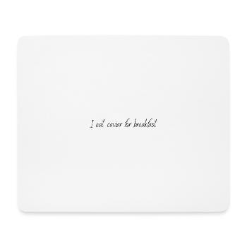 Eat caviar for breakfast - Mouse Pad (horizontal) - white - Front