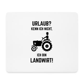 Urlaub? Kenn Ich Nicht, Ich Bin Landwirt! - Mousepad (Querformat) - Weiß - Vorne