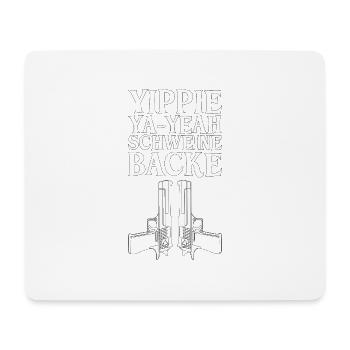 Yippie Ya Yeah Schweinebacke Geschenk - Mousepad (Querformat) - Weiß - Vorne