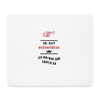 Er hat Geburtstag Geschenkidee Saufshirt - Mousepad (Querformat) - Weiß - Vorne