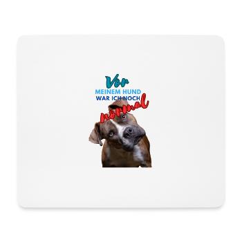 Vor meinem Hund war ich noch normal - Mousepad (Querformat) - Weiß - Vorne