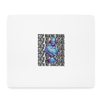 Arrêtez de faire du drame vous n’êtes pas Shakespeare - Tapis de souris (format paysage) - blanc - Devant