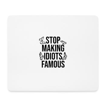 Stop making idiots famous - Stupid People - Mouse Pad (horizontal) - white - Front