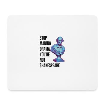 Arrêtez de faire du drame vous n’êtes pas Shakespeare - Tapis de souris (format paysage) - blanc - Devant