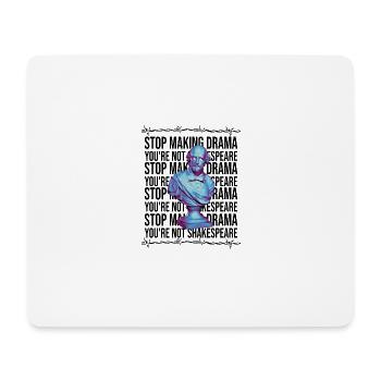 Arrêtez de faire du drame vous n’êtes pas Shakespeare - Tapis de souris (format paysage) - blanc - Devant