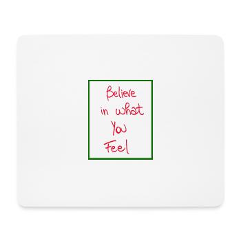 Believe in what you feel - Mouse Pad (horizontal) - white - Front