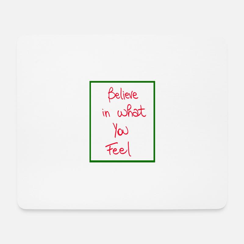 Glaube an das, was du fühlst - Mousepad (Querformat) - Weiß