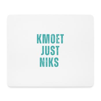 Kmoet just niks, Antwerps dialect Shirts - Tapis de souris (format paysage) - blanc - Devant