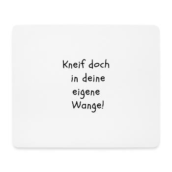 Kneif doch in deine eigene Wange - Mousepad (Querformat) - Weiß - Vorne