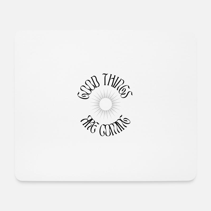 GOOD THINGS ARE COMING - BLACK - Mouse Pad (horizontal) - white