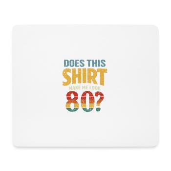 Does this Look make me 80? - Mouse Pad (horizontal) - white - Front