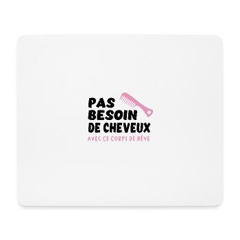 Pas besoin de cheveux avec ce corps de rêve - Tapis de souris (format paysage) - blanc - Devant