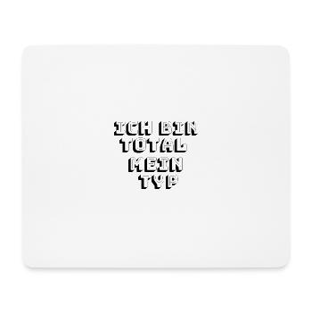 Ich bin total mein Typ - Mousepad (Querformat) - Weiß - Vorne