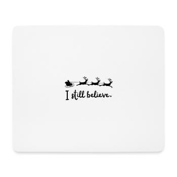 I still believe - Mouse Pad (horizontal) - white - Front